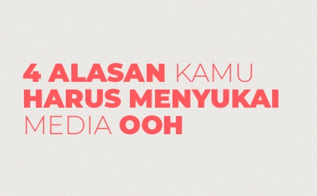 4 Alasan Harus Menyukai OOH