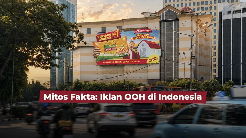 Sebelum Menyebut OOH Tidak Efektif, Baca Fakta Ini