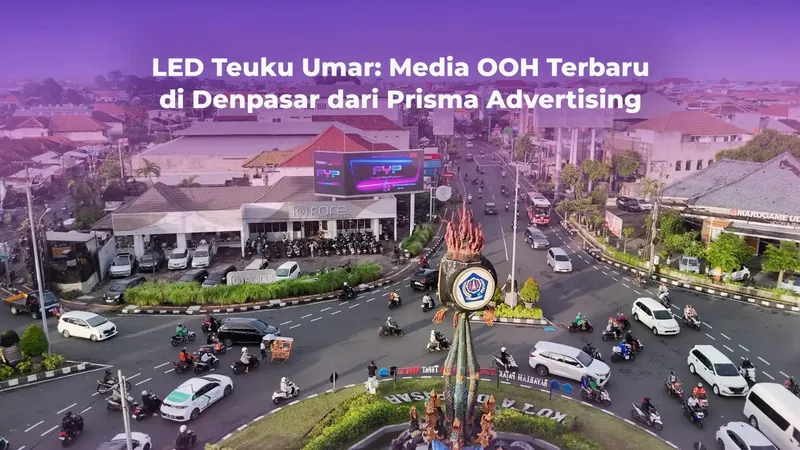 LED Teuku Umar: Media OOH Terbaru di Denpasar dari Prisma Advertising