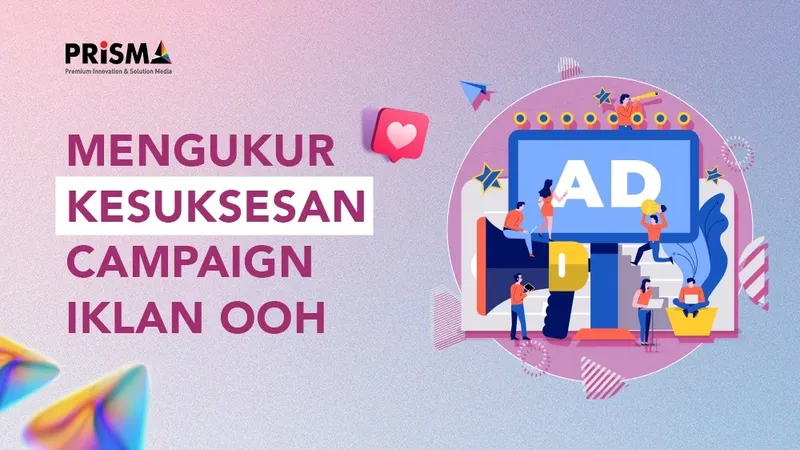 Metriks Mengukur Kesuksesan Campaign Iklan OOH
