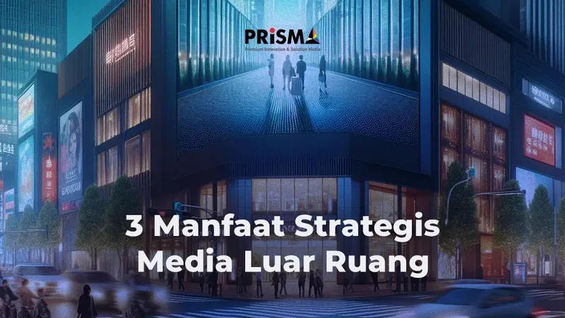 3 Manfaat Strategi Media Luar Ruang