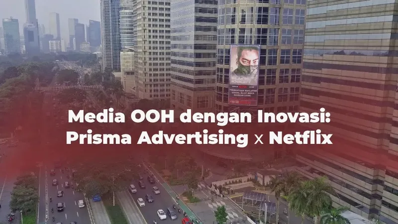 Media OOH dengan Inovasi: Prisma Advertising x Netflix