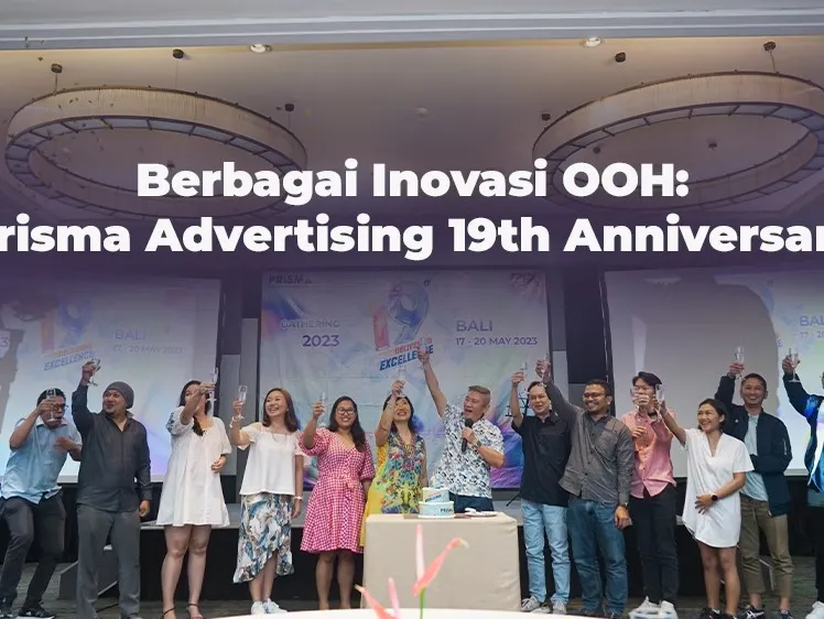 Berbagai Inovasi OOH: Prisma Advertising 19th Anniversary