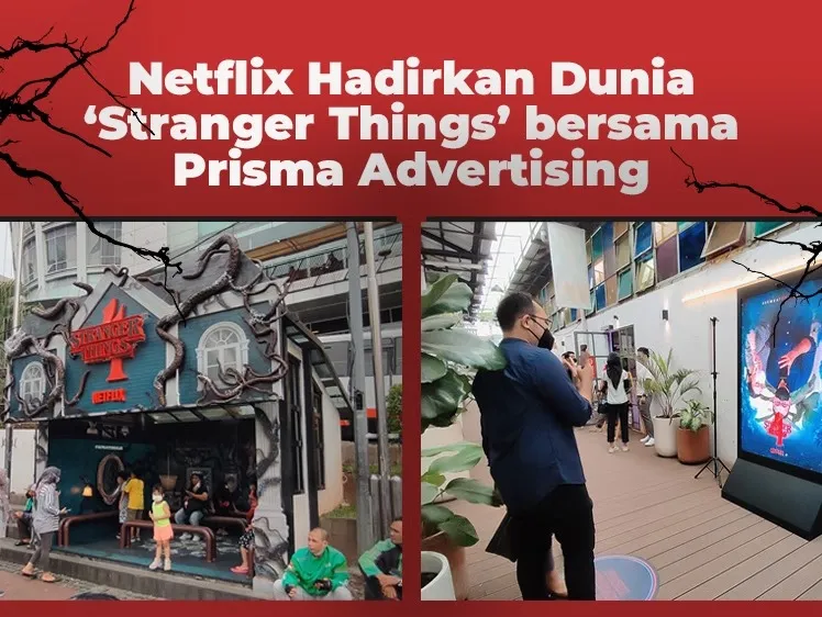 Netflix Hadirkan Dunia ‘Stranger Things’ bersama Prisma Advertising