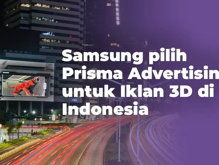 Samsung pilih Prisma Advertising untuk Iklan 3D di Indonesia