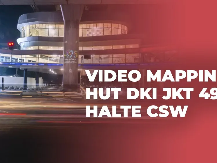 Rayakan HUT DKI Jakarta ke-495, Prisma Advertising Membuat Video Mapping di Halte CSW
