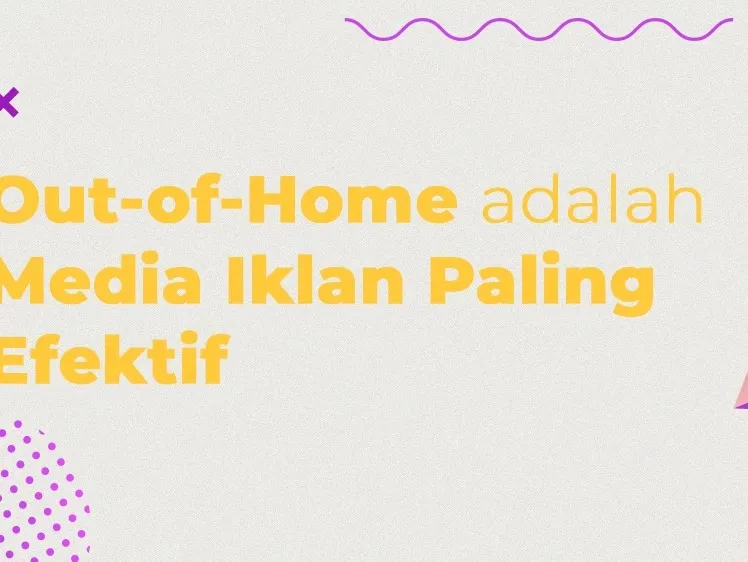 Out-of-Home adalah Media Iklan Paling Efektif